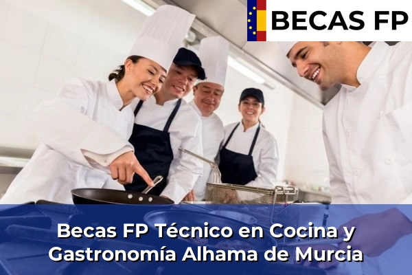 Becas FP Técnico en Cocina y Gastronomía en Alhama de Murcia