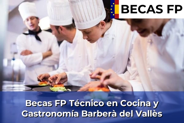 Becas FP Técnico en Cocina y Gastronomía en Barberà del Vallès