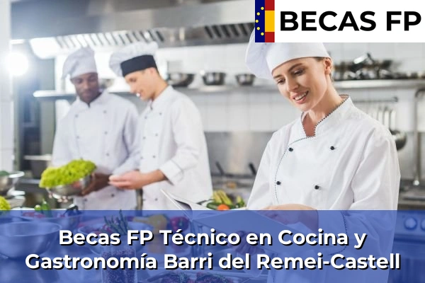 Becas FP Técnico en Cocina y Gastronomía en Barri del Remei-Castell