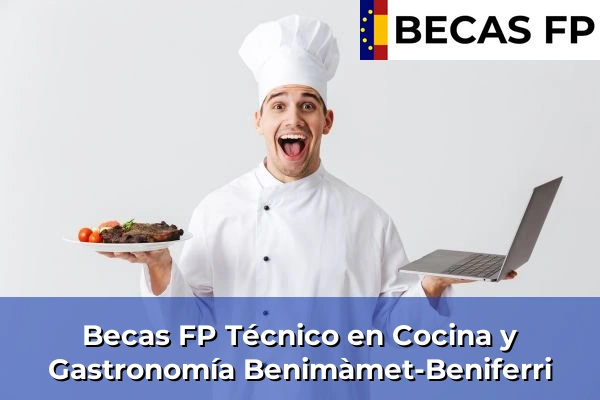 Becas FP Técnico en Cocina y Gastronomía en Benimàmet-Beniferri