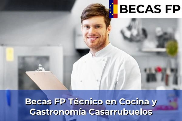Becas FP Técnico en Cocina y Gastronomía en Madrid 18 Becas FP Técnico en Cocina y Gastronomía en Casarrubuelos