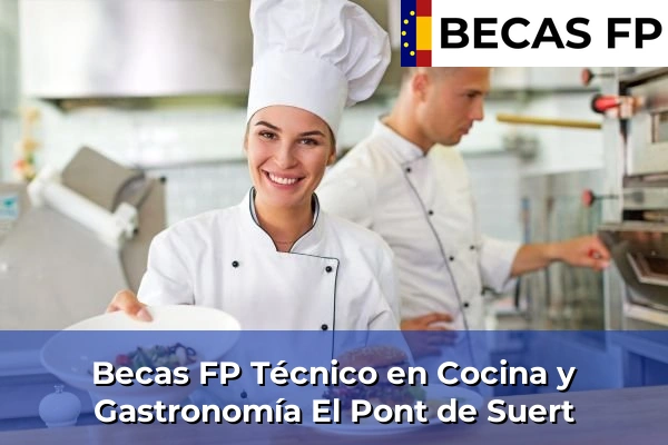 Becas FP Técnico en Cocina y Gastronomía en Lleida 9 Becas FP Técnico en Cocina y Gastronomía en El Pont de Suert