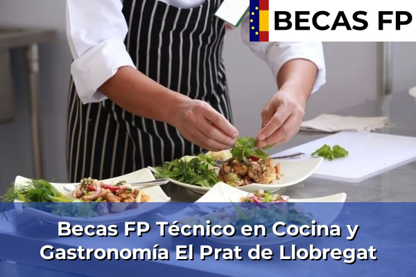 Becas FP Técnico en Cocina y Gastronomía en El Prat de Llobregat