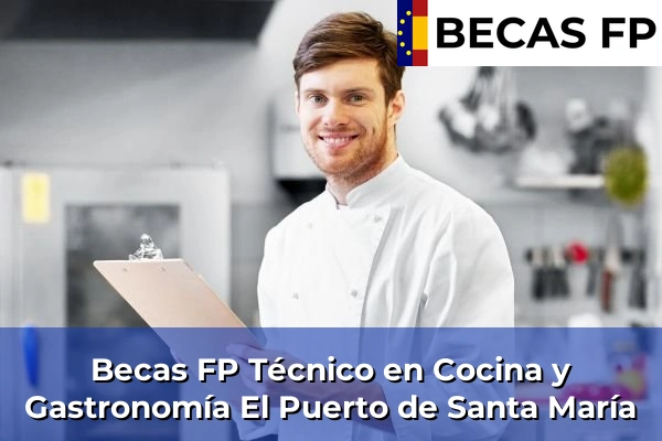 Becas FP Técnico en Cocina y Gastronomía en El Puerto de Santa María