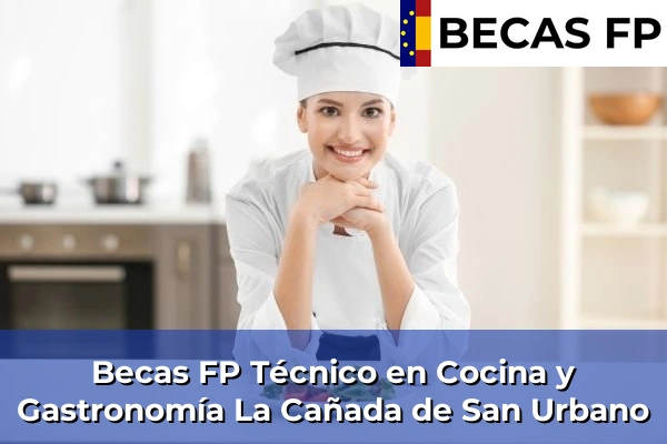 Becas FP Técnico en Cocina y Gastronomía en La Cañada de San Urbano