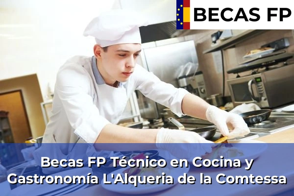 Becas FP Técnico en Cocina y Gastronomía en L'Alqueria de la Comtessa