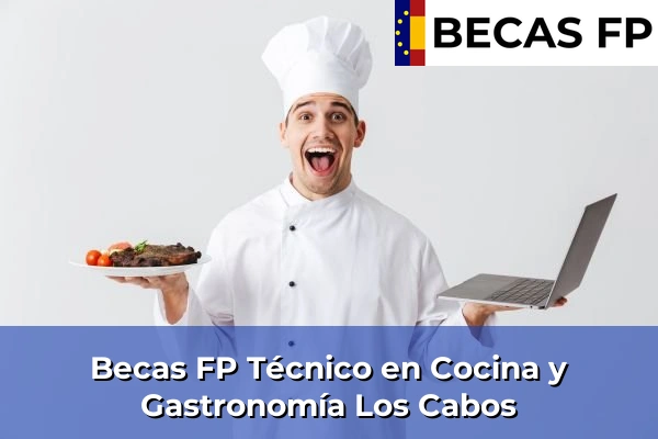 Becas FP Técnico en Cocina y Gastronomía en Los Cabos