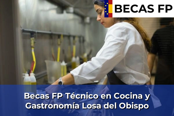 Becas FP Técnico en Cocina y Gastronomía en Losa del Obispo