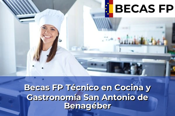 Becas FP Técnico en Cocina y Gastronomía en San Antonio de Benagéber