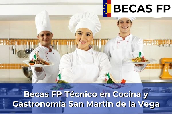 Becas FP Técnico en Cocina y Gastronomía en Madrid 76 Becas FP Técnico en Cocina y Gastronomía en San Martín de la Vega