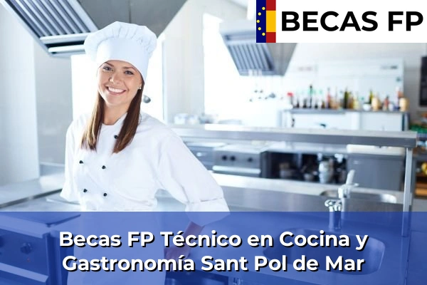 Becas FP Técnico en Cocina y Gastronomía en Sant Pol de Mar