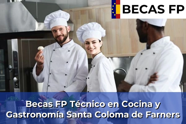Becas FP Técnico en Cocina y Gastronomía en Santa Coloma de Farners