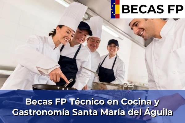 Becas FP Técnico en Cocina y Gastronomía en Santa María del Águila