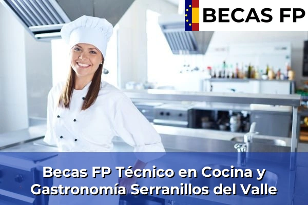 Becas FP Técnico en Cocina y Gastronomía en Madrid 78 Becas FP Técnico en Cocina y Gastronomía en Serranillos del Valle