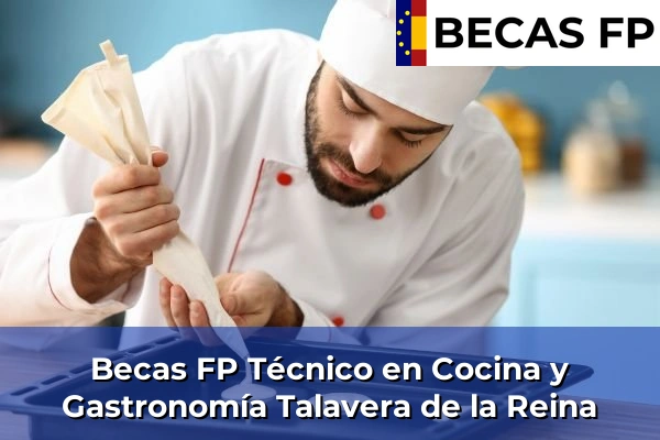 Becas FP Técnico en Cocina y Gastronomía en Talavera de la Reina