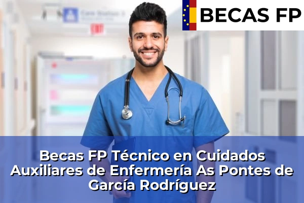Becas FP Técnico en Cuidados Auxiliares de Enfermería en As Pontes de García Rodríguez