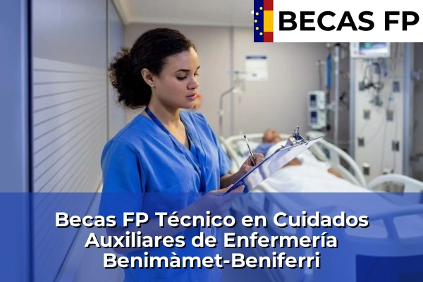 Becas FP Técnico en Cuidados Auxiliares de Enfermería en Benimàmet-Beniferri