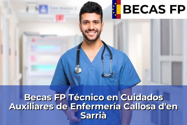 Becas FP Técnico en Cuidados Auxiliares de Enfermería en Callosa d'en Sarrià