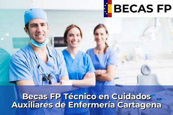 Becas FP Técnico en Cuidados Auxiliares de Enfermería en Cartagena