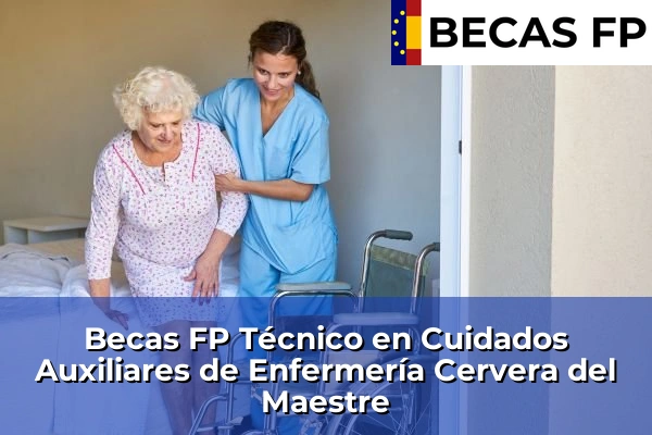 Becas FP Técnico en Cuidados Auxiliares de Enfermería en Castellón 19 Becas FP Técnico en Cuidados Auxiliares de Enfermería en Cervera del Maestre