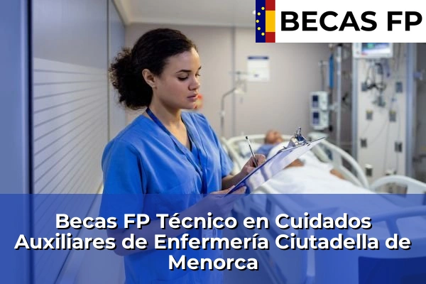 Becas FP Técnico en Cuidados Auxiliares de Enfermería en Ciutadella de Menorca