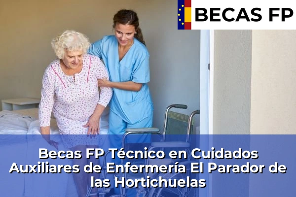 Becas FP Técnico en Cuidados Auxiliares de Enfermería en Almería 18 Becas FP Técnico en Cuidados Auxiliares de Enfermería en El Parador de las Hortichuelas