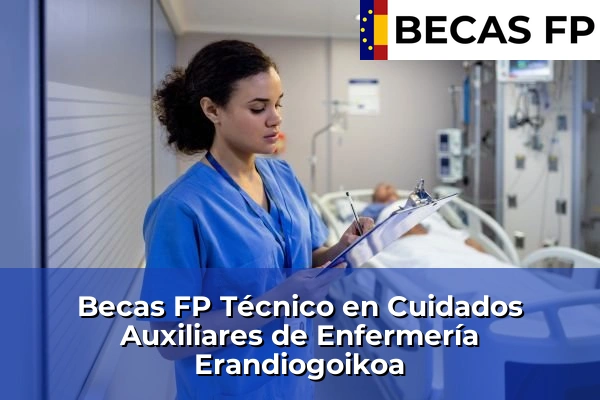 Becas FP Técnico en Cuidados Auxiliares de Enfermería en Erandiogoikoa