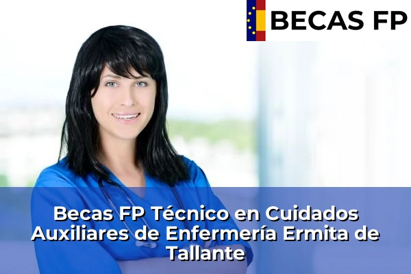 Becas FP Técnico en Cuidados Auxiliares de Enfermería en Ermita de Tallante