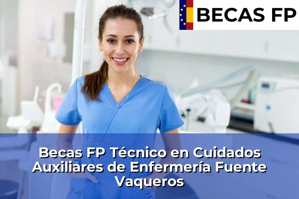 Becas FP Técnico en Cuidados Auxiliares de Enfermería en Fuente Vaqueros
