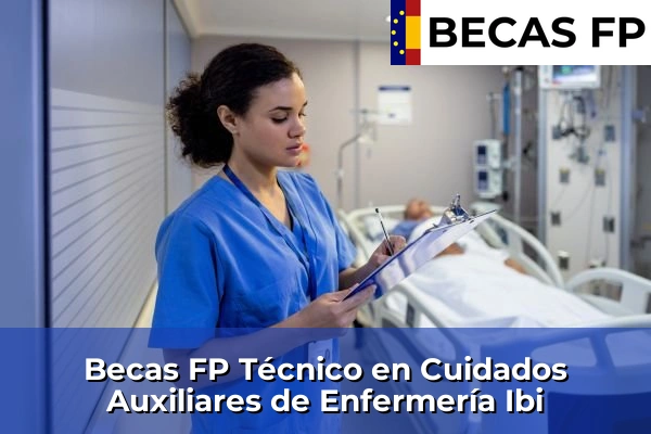 Becas FP Técnico en Cuidados Auxiliares de Enfermería en Ibi