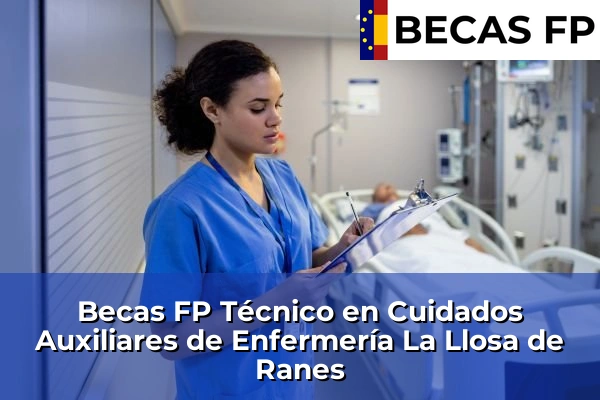 Becas FP Técnico en Cuidados Auxiliares de Enfermería en La Llosa de Ranes
