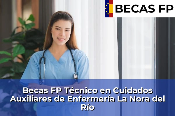 Becas FP Técnico en Cuidados Auxiliares de Enfermería en La Nora del Río