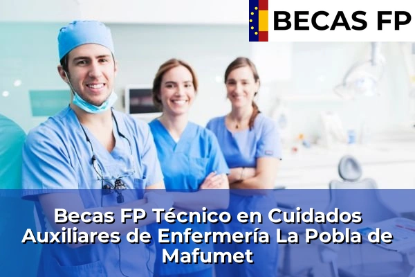 Becas FP Técnico en Cuidados Auxiliares de Enfermería en La Pobla de Mafumet