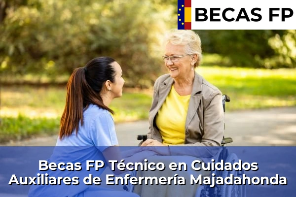Becas FP Técnico en Cuidados Auxiliares de Enfermería en Madrid 56 Becas FP Técnico en Cuidados Auxiliares de Enfermería en Majadahonda