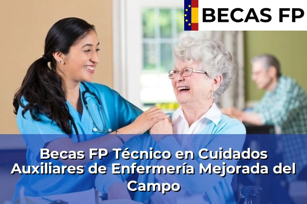 Becas FP Técnico en Cuidados Auxiliares de Enfermería en Madrid 59 Becas FP Técnico en Cuidados Auxiliares de Enfermería en Mejorada del Campo