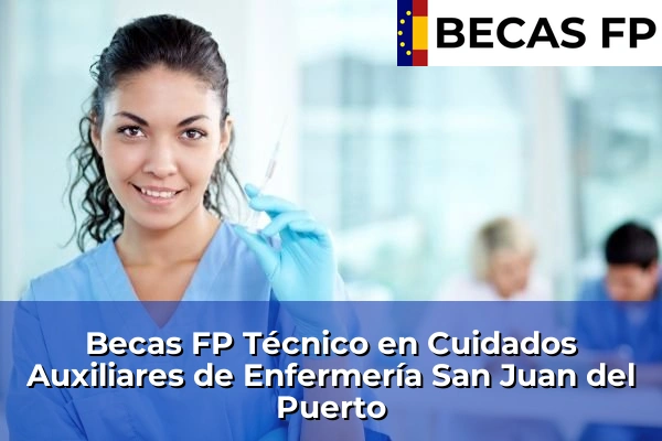 Becas FP Técnico en Cuidados Auxiliares de Enfermería en San Juan del Puerto