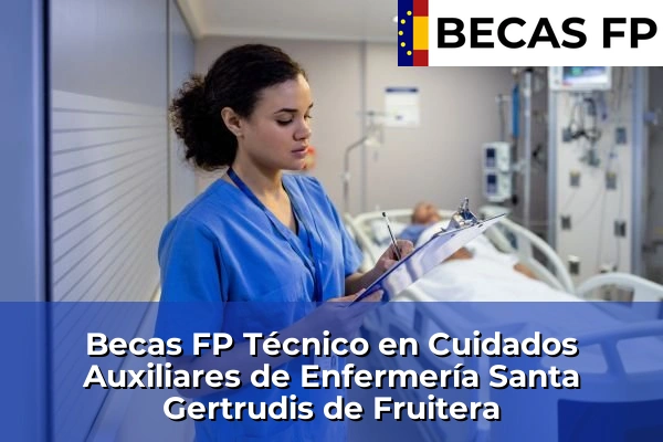 Becas FP Técnico en Cuidados Auxiliares de Enfermería en Santa Gertrudis de Fruitera