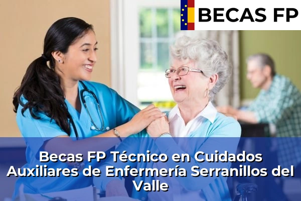 Becas FP Técnico en Cuidados Auxiliares de Enfermería en Madrid 78 Becas FP Técnico en Cuidados Auxiliares de Enfermería en Serranillos del Valle