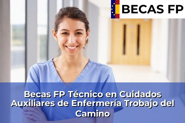Becas FP Técnico en Cuidados Auxiliares de Enfermería en Trobajo del Camino
