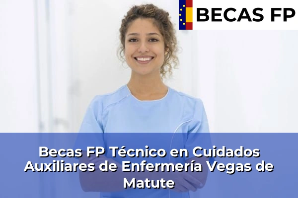 Becas FP Técnico en Cuidados Auxiliares de Enfermería en Vegas de Matute