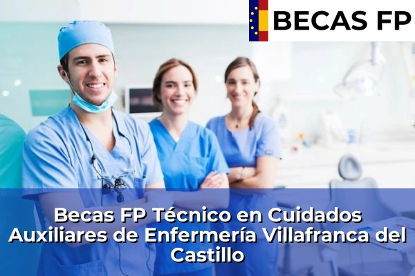 Becas FP Técnico en Cuidados Auxiliares de Enfermería en Madrid 90 Becas FP Técnico en Cuidados Auxiliares de Enfermería en Villafranca del Castillo