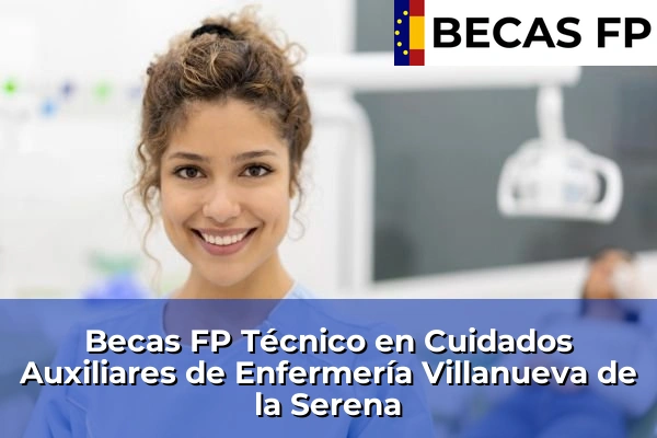 Becas FP Técnico en Cuidados Auxiliares de Enfermería en Villanueva de la Serena