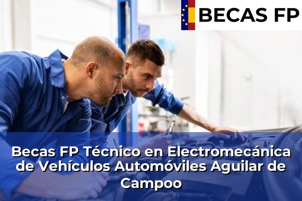 Becas FP Técnico en Electromecánica de Vehículos Automóviles en Aguilar de Campoo