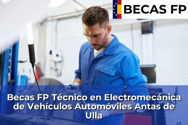 Becas FP Técnico en Electromecánica de Vehículos Automóviles en Antas de Ulla