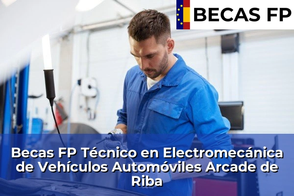 Becas FP Técnico en Electromecánica de Vehículos Automóviles en Arcade de Riba