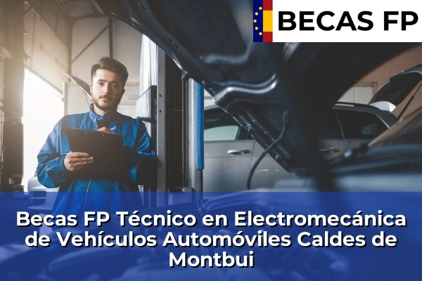Becas FP Técnico en Electromecánica de Vehículos Automóviles en Barcelona 15 Becas FP Técnico en Electromecánica de Vehículos Automóviles en Caldes de Montbui