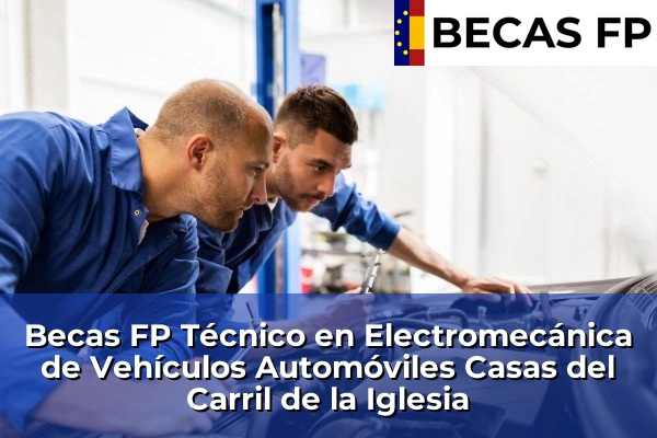 Becas FP Técnico en Electromecánica de Vehículos Automóviles en Casas del Carril de la Iglesia