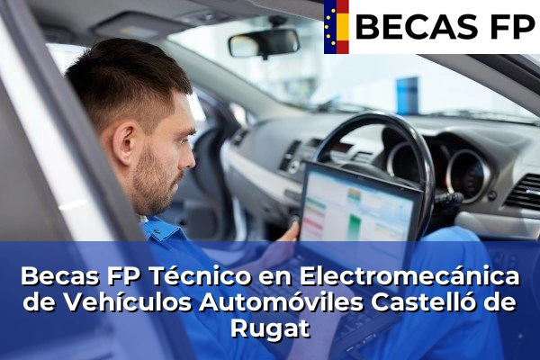 Becas FP Técnico en Electromecánica de Vehículos Automóviles en Castelló de Rugat