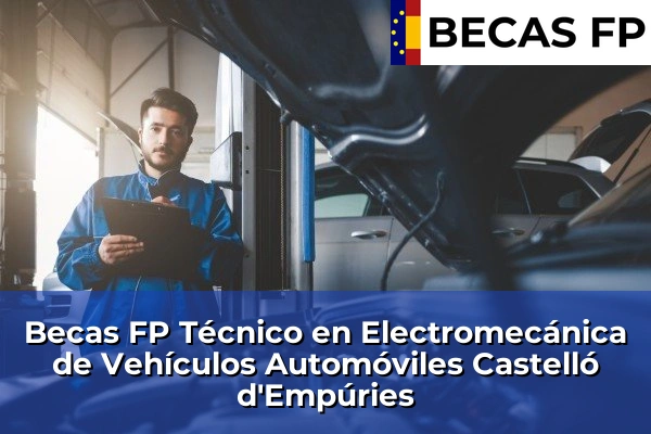 Becas FP Técnico en Electromecánica de Vehículos Automóviles en Castelló d'Empúries