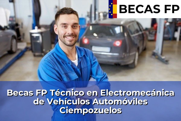 Becas FP Técnico en Electromecánica de Vehículos Automóviles en Madrid 23 Becas FP Técnico en Electromecánica de Vehículos Automóviles en Ciempozuelos